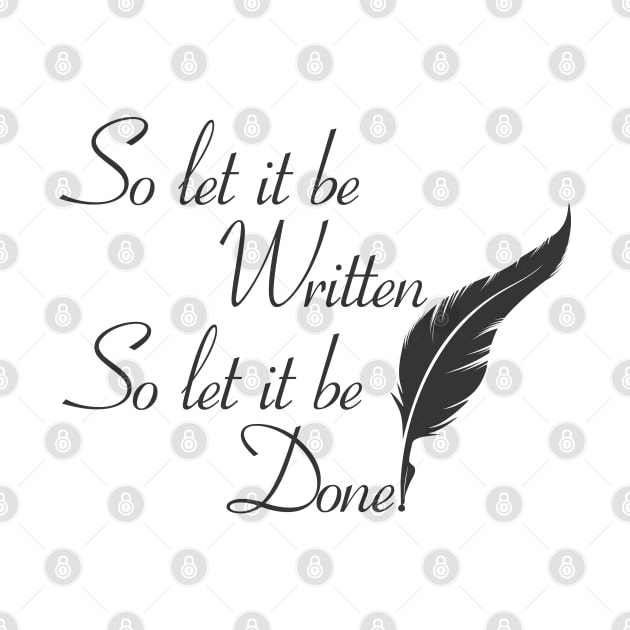 So let it be written  So let it be done  (Black print) by Fun Graffix!