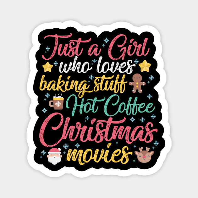 Just a Girl who loves Baking Stuff Hot Coffee Christmas Movies Magnet by artbyabbygale