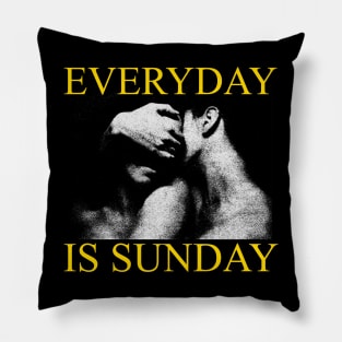 everyday is sunday Pillow