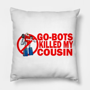 Go-Bots Killed My Cousin Pillow