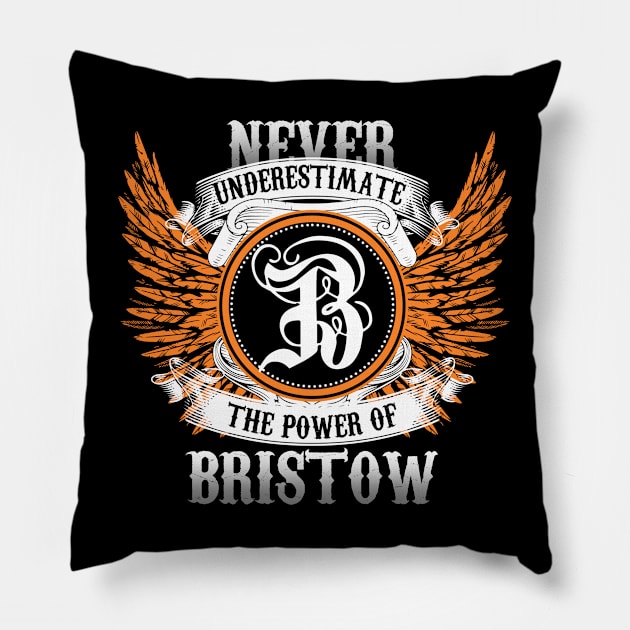 Bristow Name Shirt Never Underestimate The Power Of Bristow Pillow by Nikkyta