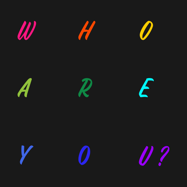 Who are you? by Outlandish Tees