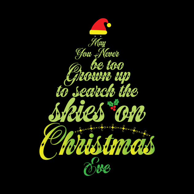 Merry Christmas SloganMay You Never Be too Grown Up To Search the Skies On Christmas Eve by JJDESIGN520