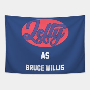 Lefty As Bruce Willis Tapestry