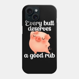 Every butt deserves a good rub | Barbecue BBQ Phone Case