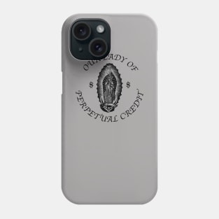 Our Lady of Perpetual Credit Phone Case