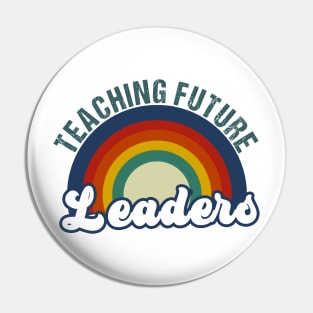 Teaching Future Leaders Teacher Inspirational Appreciation Pin