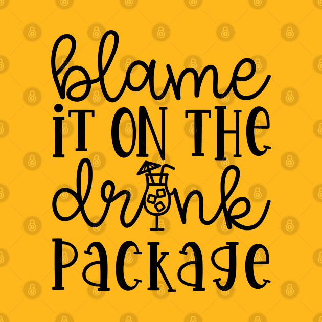 Blame It On the Drink Package Cruise Vacation Funny by GlimmerDesigns