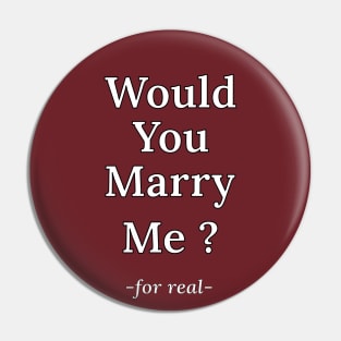 Would You Marry Me? -for real- Proposal Pin