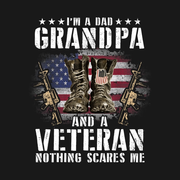 I'm A Dad Grandpa And A Veteran Nothing Scares Me Shirt by Kelley Clothing