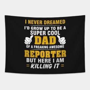 REPORTER Dad  – Super Cool Dad Of Freaking Awesome REPORTER Tapestry