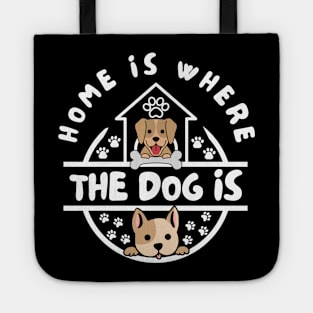 Home Is Where The Dog Is Tote