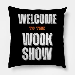 Welcome to the Wook Show Pillow