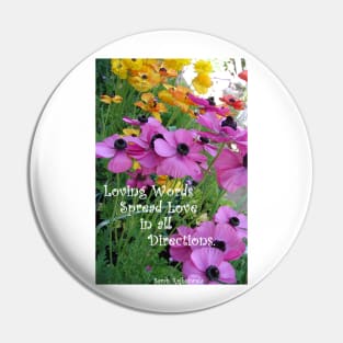 Loving Words Speard Love In All Directions Floral - Inspirational Quote Pin