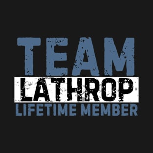 Team Lathrop Lifetime Member Funny Gift Idea T-Shirt