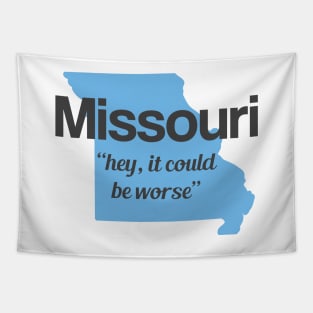 Missouri - "hey it could be worse" Tapestry