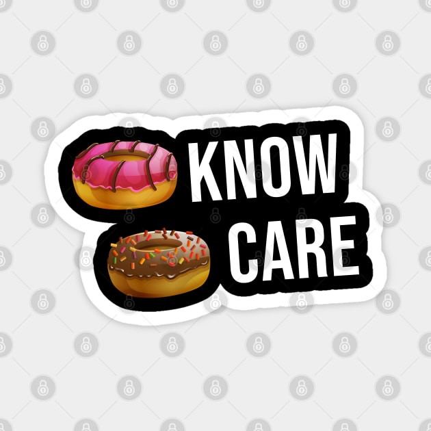 Donut know donut care Magnet by newledesigns