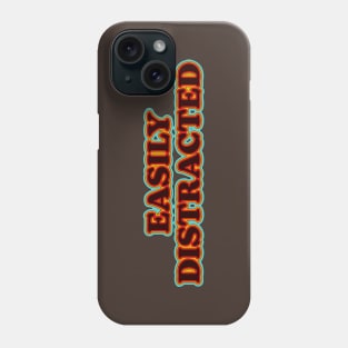 Easily Distracted Phone Case