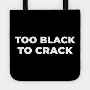 TOO BLACK TO CRACK Tote