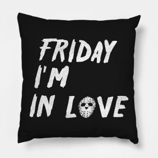 Friday I'm in love Pillow