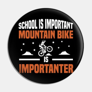 School is important mountain bike is importanter Pin