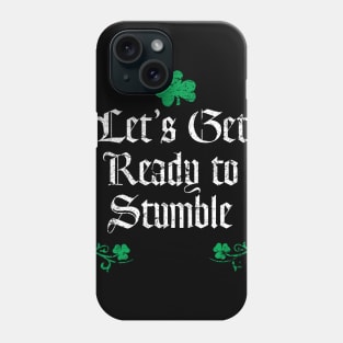 Let Get Ready to Stumble Phone Case