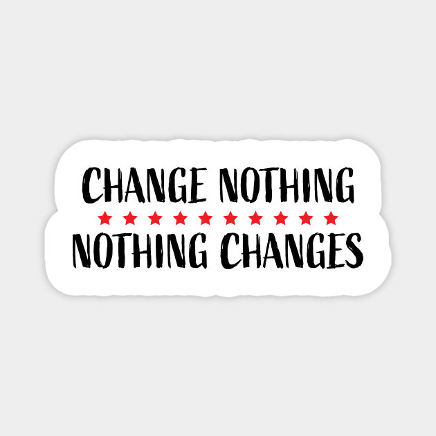 Change Nothing Nothing Changes Red Stars Magnet by KelsterLaneCreative