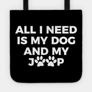 All I need is my dog and my jeep T-shirt Tote