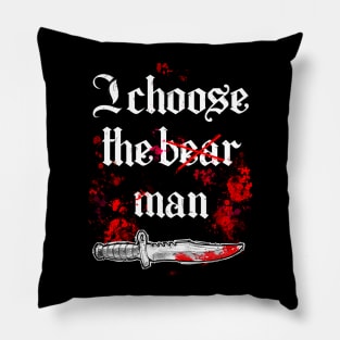 I choose the bear man Pillow