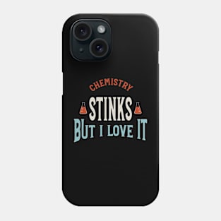 Chemistry Stinks But I Love It Phone Case