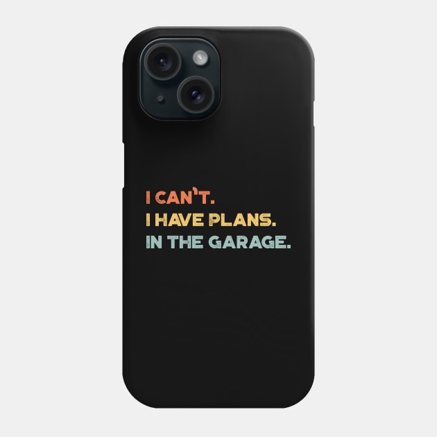 Funny I Can't I Have Plans In The Garage Vintage Retro (Sunset) Phone Case by truffela