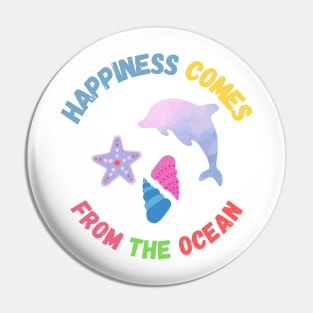 HAPPINESS COMES FROM THE OCEAN Pin