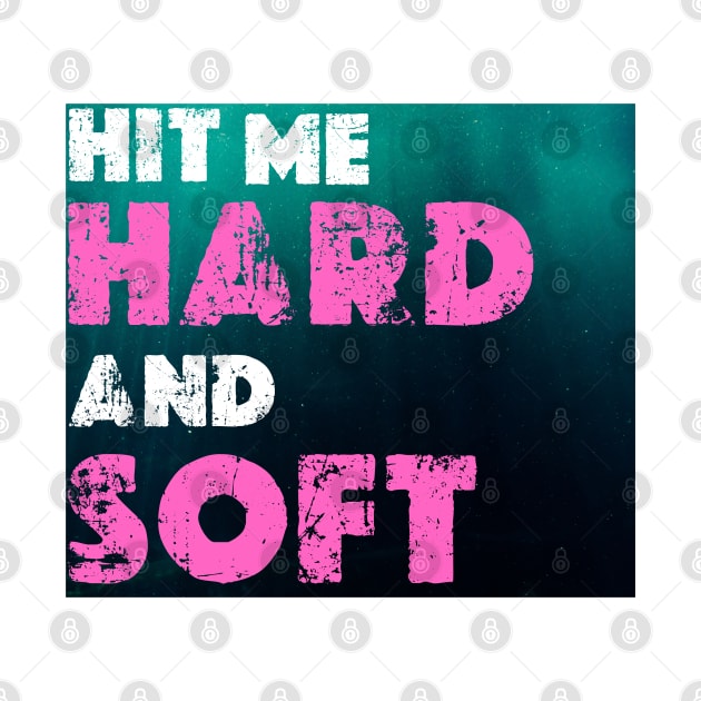 HIT ME HARD AND SOFT by graphicaesthetic ✅