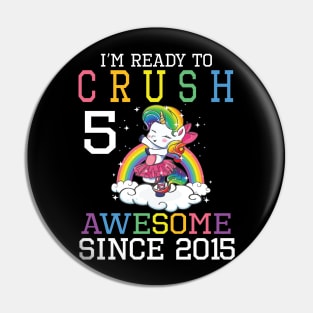 I'm Ready To Crush 5 Years Awesome Since 2015 Happy Birthday Birthday To Me Pin