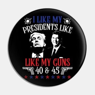 I Like My Presidents like I Like My Guns 40 45 Pin