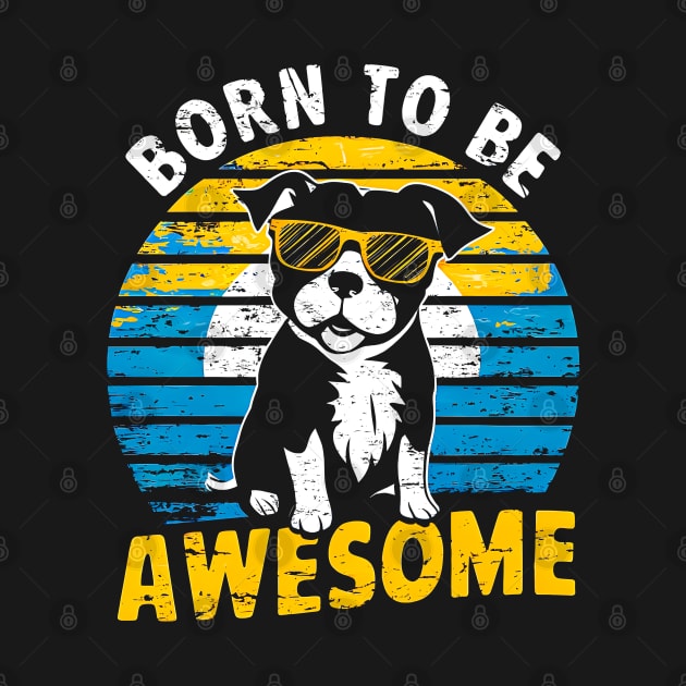 Born to be awesome | dog lover by T-shirt US