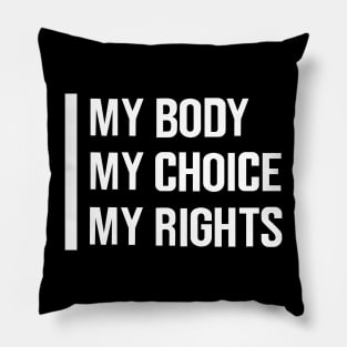 My Body My Choice My Rights mode white Pillow