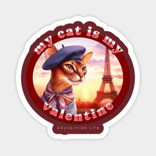My Cat Is My Valentine Abyssinian Life 04A Magnet