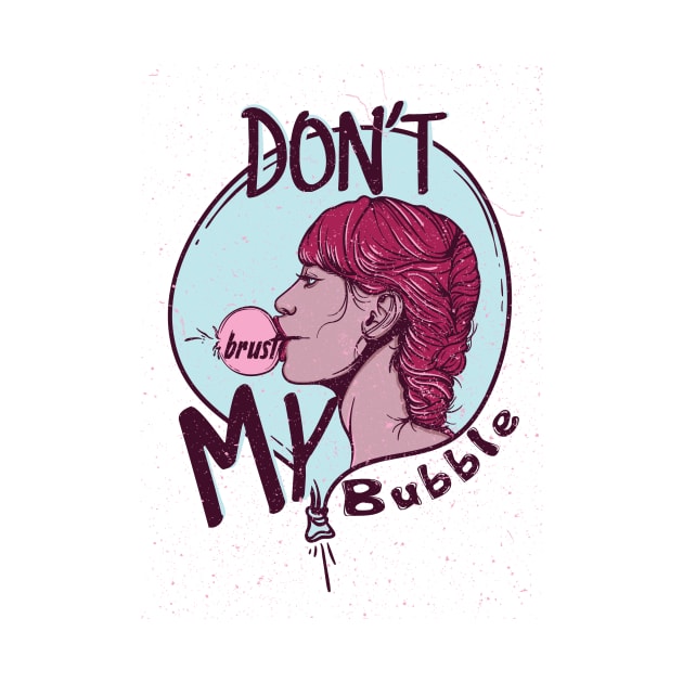 Don't brust my bubble by Magda