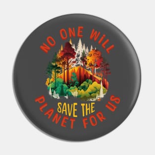 No One Will Save The Planet For Us Pin