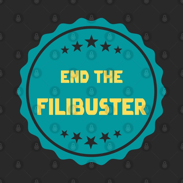 End The Filibuster by Slightly Unhinged