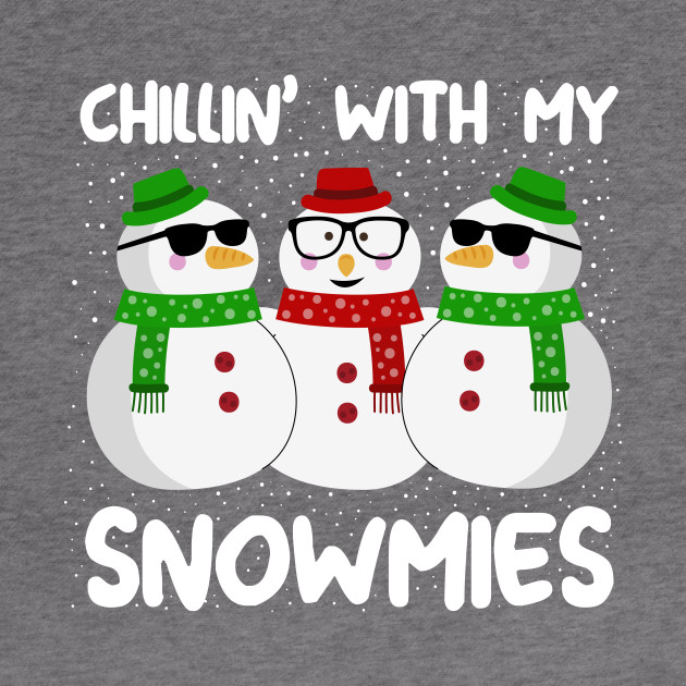 Chillin With My Snowmies Christmas - Christmas - Crewneck Sweatshirt