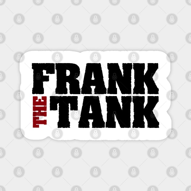 Frank the Tank Magnet by schmomsen