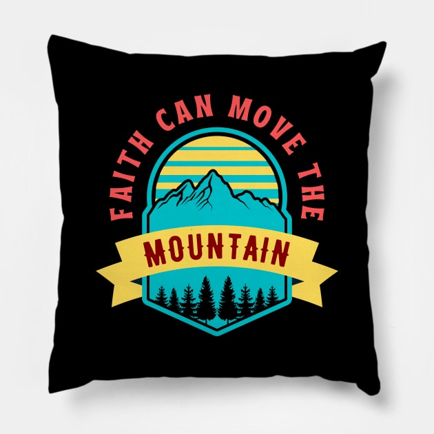 Faith Can Move The Mountain | Christian Saying Pillow by All Things Gospel