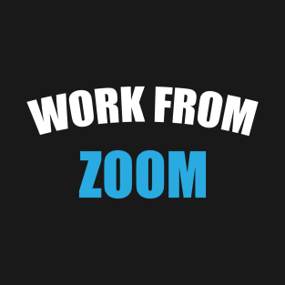 Work From Zoom T-Shirt