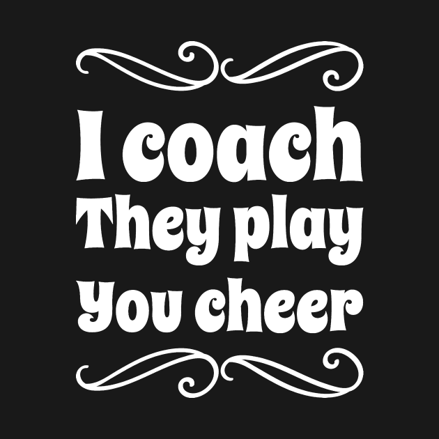 I coach they play you cheer by captainmood