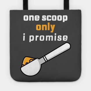 One scoop only i promise Tote