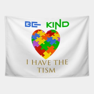be kind i have the tism Tapestry