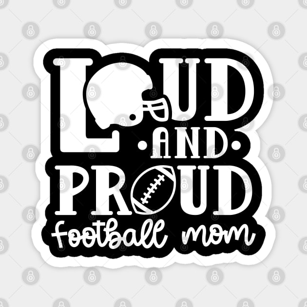 Loud and Proud Football Mom Cute Funny Magnet by GlimmerDesigns