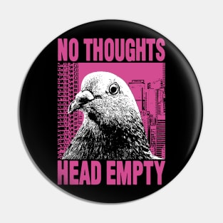 No Thoughts Head Empty Pigeon Pin